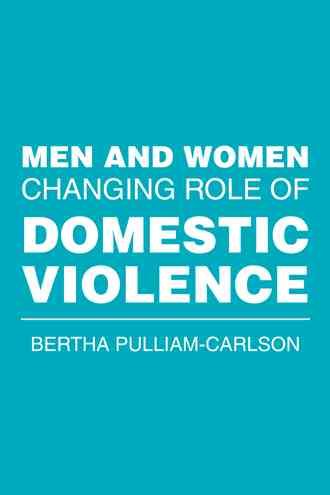 Men and Women Changing Role of Domestic Violence 9781524536572