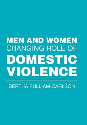 Men and Women Changing Role of Domestic Violence 9781524536589
