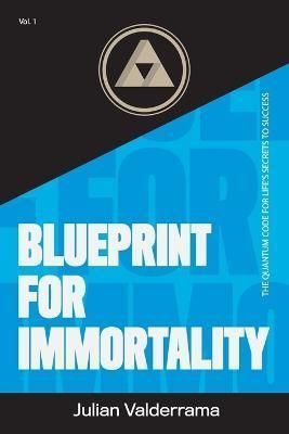 Blueprint for Immortality By Julian Valderrama 9781524542368