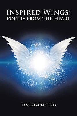 Inspired Wings By Tangreacia Ford 9781524551353 (Paperback)