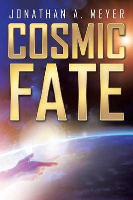 Cosmic Fate By Jonathan a Meyer 9781524554972 (Paperback)