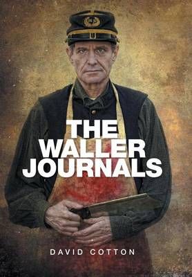 The Waller Journals By David Cotton 9781524555948 (Hardback)