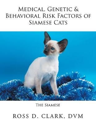 Medical, Genetic & Behavioral Risk Factors of Siamese Cats (Paperback)