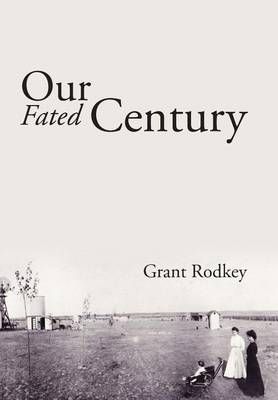 Our Fated Century By Grant Rodkey 9781524558178 (Hardback)