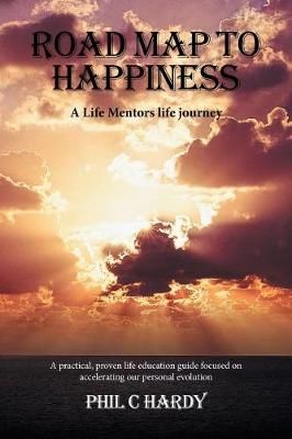 Road Map to Happiness By Phil C Hardy 9781524560836 (Paperback)