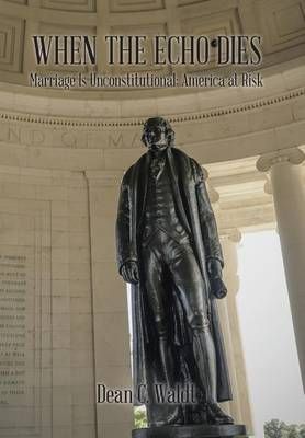When the Echo Dies: Marriage Is Unconstitutional: America at Risk