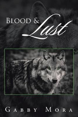 Blood & Lust By Gabby Mora 9781524575403 (Paperback)