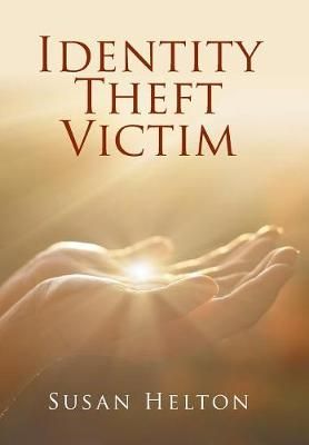 Identity Theft Victim By Susan Helton 9781524585976 (Hardback)