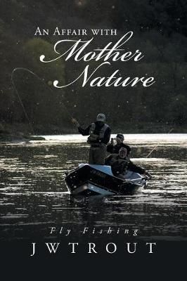 An Affair with Mother Nature By Jwtrout 9781524589004 (Paperback)