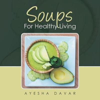 Soups for Healthy Living By Davar, Ayesha 9781524595791 (Paperback)