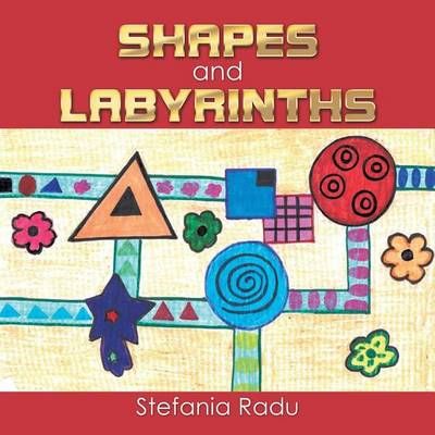 Shapes and Labyrinths By Radu, Stefania 9781524596170 (Paperback)