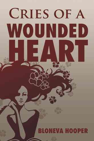 Cries of a Wounded Heart By Bloneva Hooper 9781524600358 (Paperback)