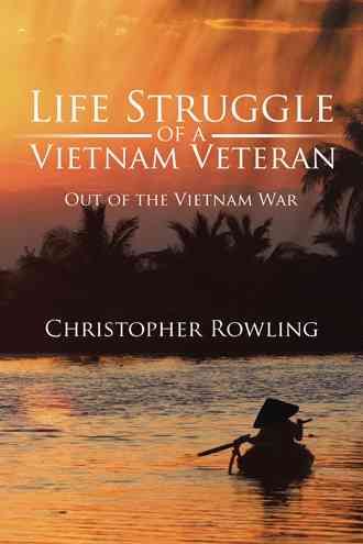 Life Struggle of a Vietnam Veteran By Christopher Rowling (Hardback)