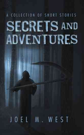 Secrets and Adventures By Joel M West 9781524609993 (Paperback)