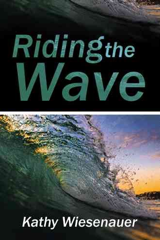 Riding the Wave By Kathy Wiesenauer 9781524611200 (Hardback)