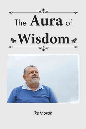 The Aura of Wisdom By Ike Morah 9781524614263 (Hardback)