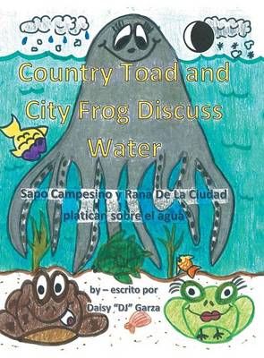 Country Toad and City Frog Discuss Water By Dj Garza 9781524615840