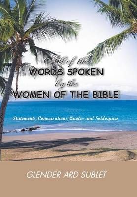 All of the Words Spoken by the Women of the Bible 9781524616809