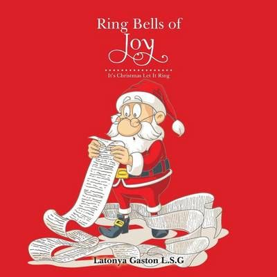 Ring Bells of Joy: It's Christmas Let It Ring By Gaston L.S.G, Latonya