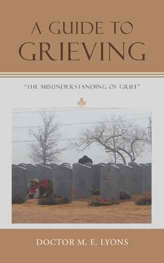 A Guide to Grieving By Doctor M E Lyons 9781524626877 (Paperback)