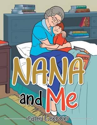 Nana and Me By Cathy E Brooks 9781524626952 (Paperback)