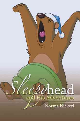 Sleepyhead and His Adventures By Norma Nickerl 9781524641948