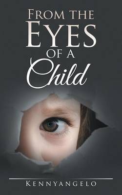 From the Eyes of a Child By Kennyangelo 9781524642938 (Paperback)