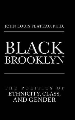 Black Brooklyn By Ph D John Louis Flateau 9781524645588 (Hardback)