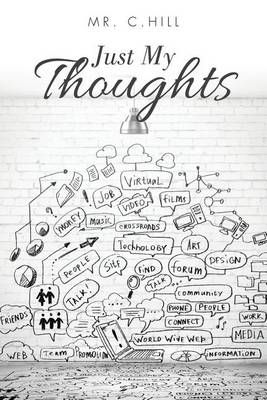 Just My Thoughts By Mr C Hill 9781524659721 (Paperback)