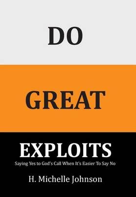 Do Great Exploits By H Michelle Johnson 9781524663544 (Hardback)