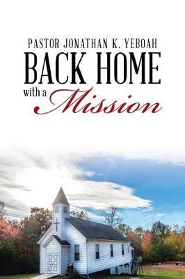 Back Home with a Vision for a Mission By Pastor Jonathan K Yeboah