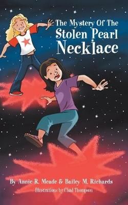 Mystery of the Stolen Pearl Necklace By Annie R Meade 9781524668969