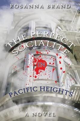 The Perfect Socialite in Pacific Heights By Rosanna Brand (Paperback)