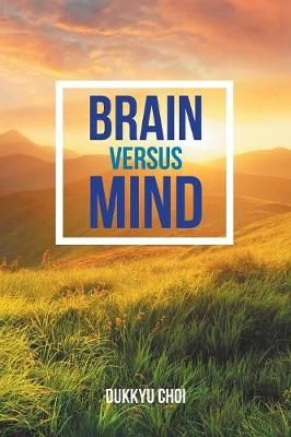 Brain Versus Mind By Dukkyu Choi 9781524678357 (Paperback)