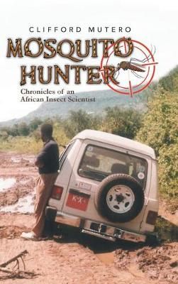 Mosquito Hunter By Clifford Mutero 9781524683528 (Hardback)