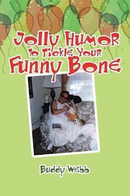 Jolly Humor to Tickle Your Funny Bone By Buddy Webb 9781524684907