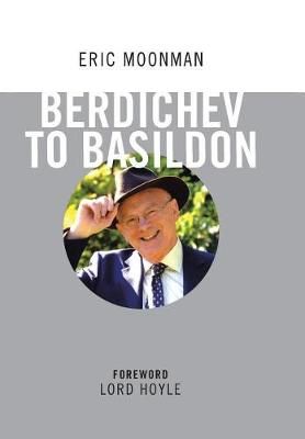 Berdichev to Basildon By Eric Moonman 9781524685041 (Hardback)