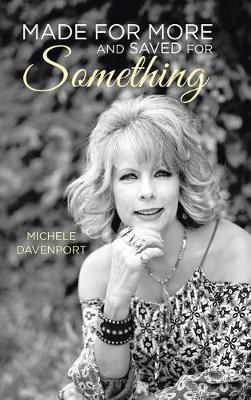 Made for More and Saved for Something By Michele Davenport (Hardback)