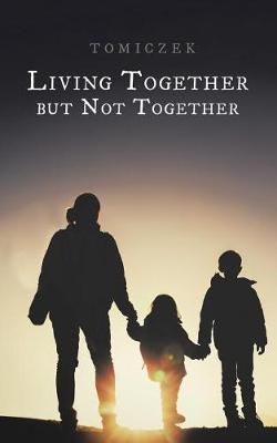 Living Together But Not Together By Tomiczek 9781524690168 (Paperback)