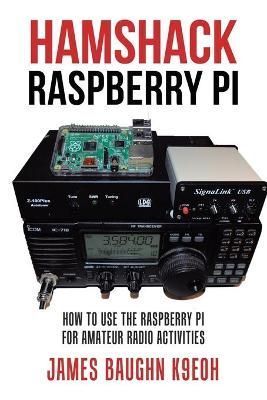 Hamshack Raspberry Pi By James Baughn K9eoh 9781524691653 (Paperback)
