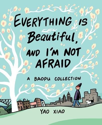 Everything Is Beautiful, and I'm Not Afraid By Yao Xiao 9781524852450