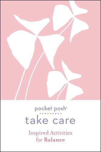 Pocket Posh Take Care: Inspired Activities for Balance 9781524866969