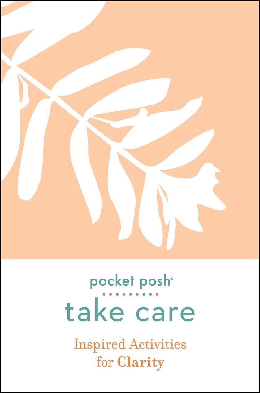 Pocket Posh Take Care: Inspired Activities for Clarity 9781524866990