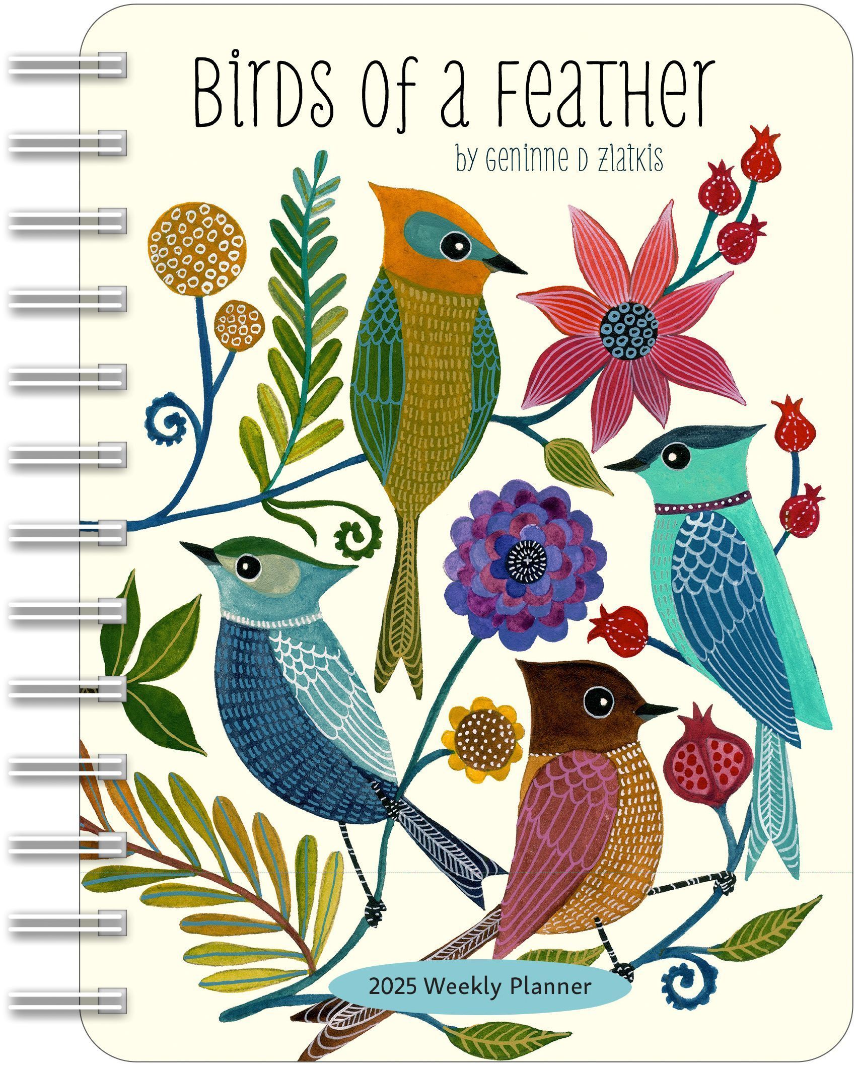 Birds of a Feather 2025 Weekly Planner Calendar By Geninne D Zlatkis