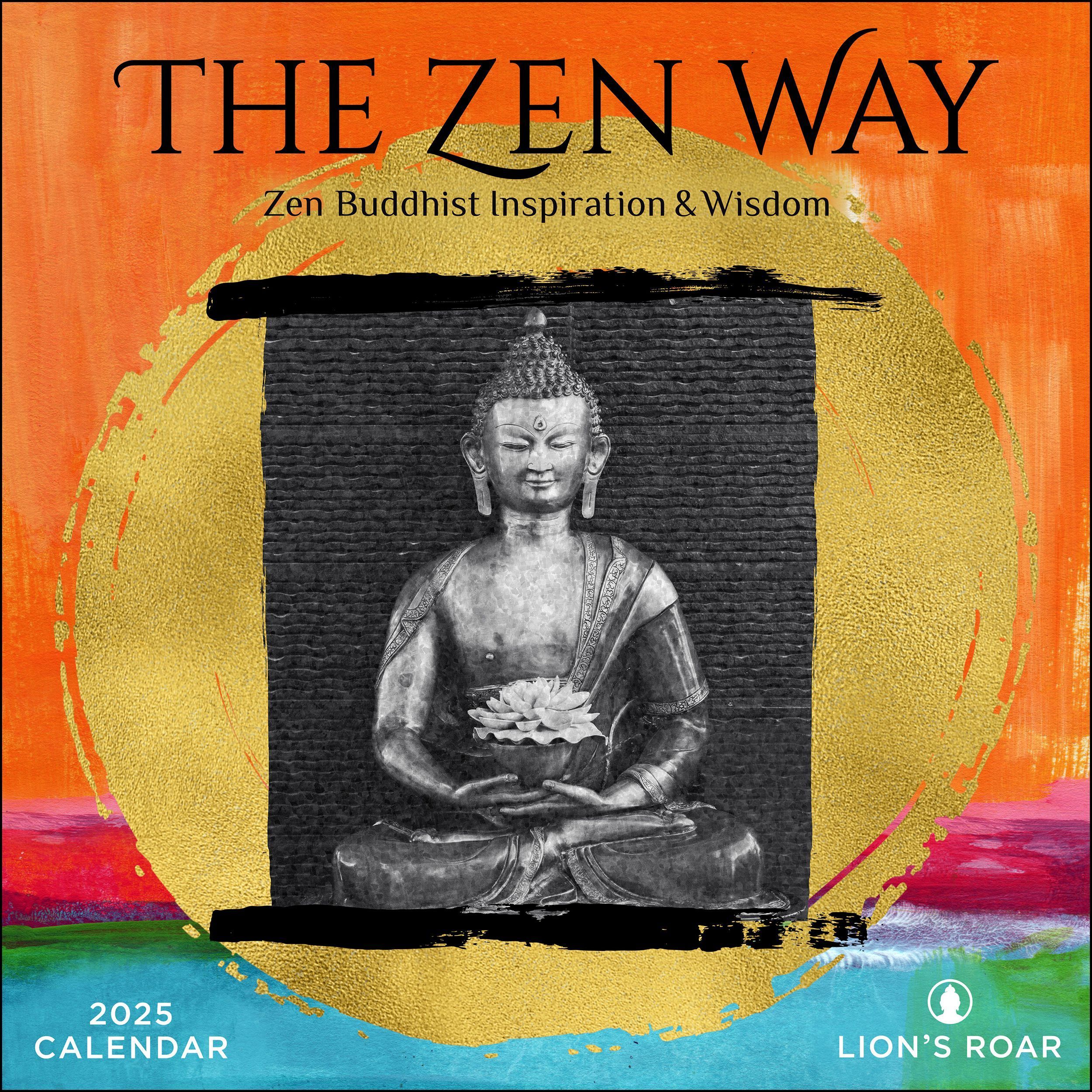 The Zen Way 2025 Wall Calendar By Lion's Roar Foundation 9781524891268