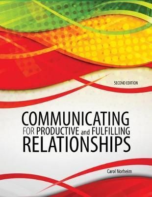 Communicating for Productive and Fulfilling Relationships (Paperback)
