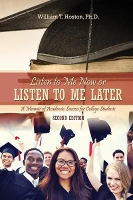 Listen to Me Now, or Listen to Me Later By William T. Hoston