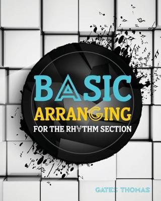 Basic Arranging for the Rhythm Section By Gates Thomas 9781524930011