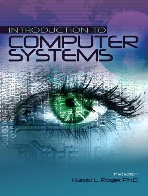 Introduction to Computer Systems By Harold L. Rogler 9781524963811