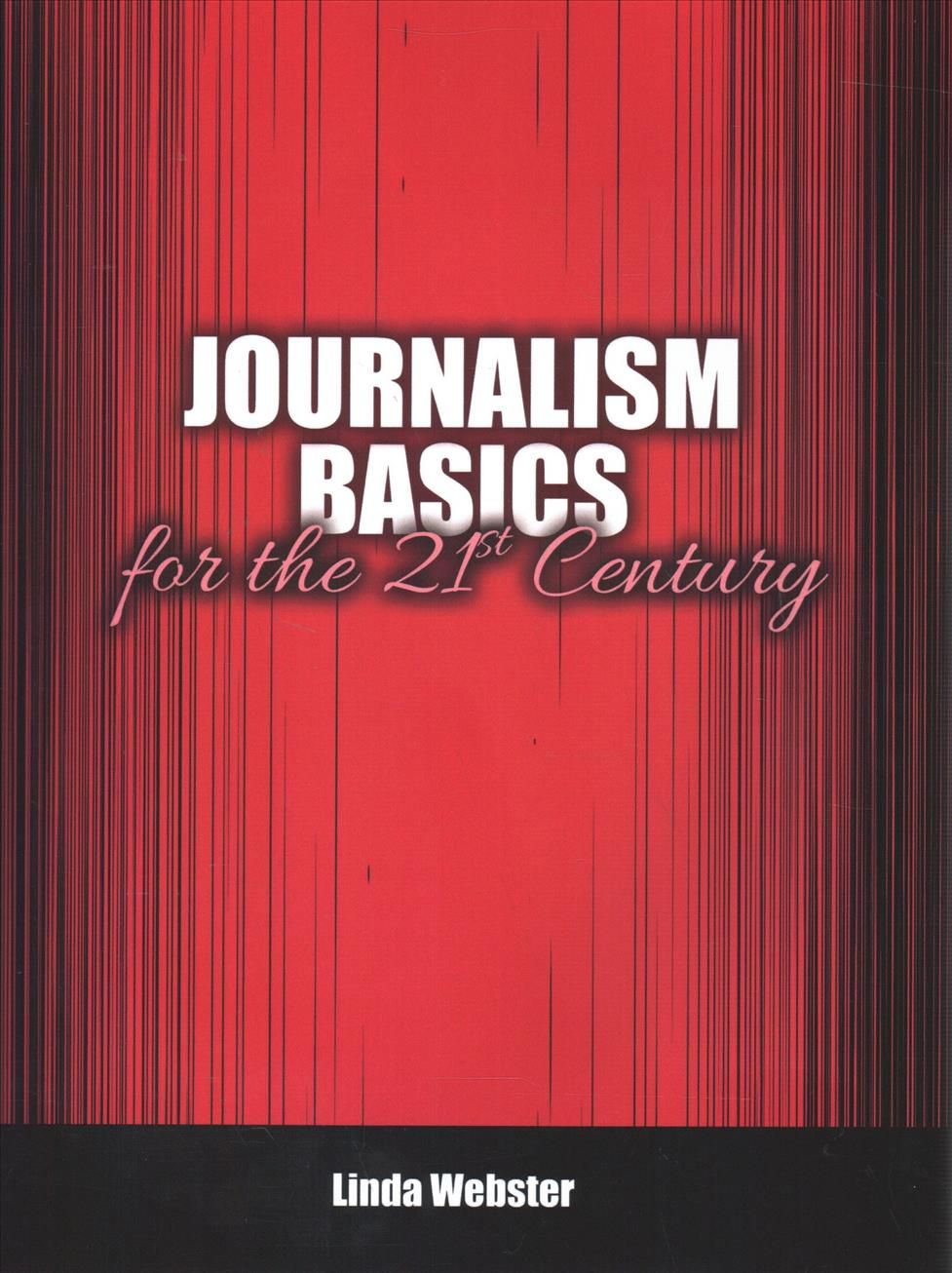 Journalism Basics for the 21st Century By Linda Webster 9781524980337